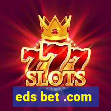 eds bet .com